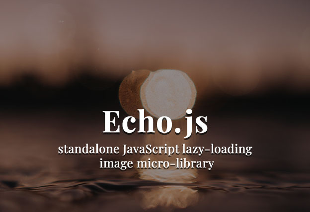 Simple & Lightweight Lazy-loading Image Plugin – Echo.js
